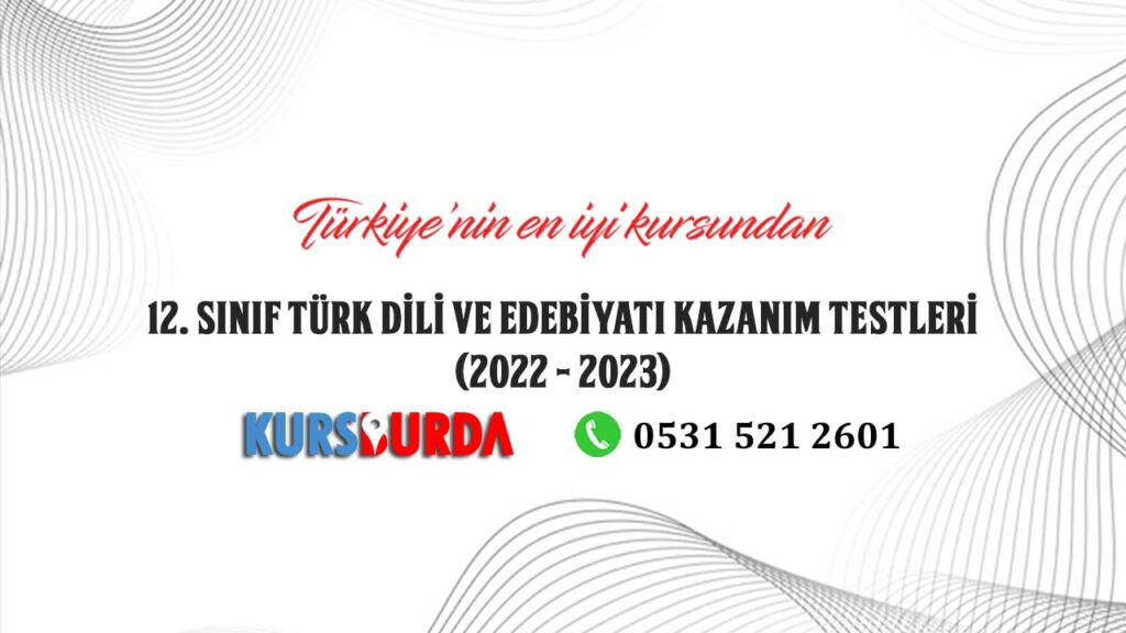 12. Sınıf Türk Dili ve Edebiyatı Kazanım Testleri (2022 – 2023)