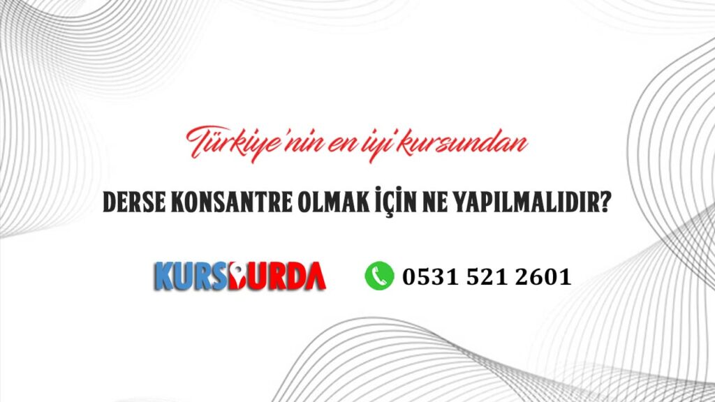 Derse Konsantre Olmak İçin Ne Yapılmalıdır?